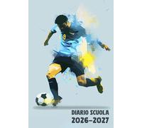 Diario Scuola 2026 2027 Calcio: Agenda Giornaliera Premium Da Settembre 26 a Luglio 27 - Planner Scolastico per Studenti di Scuole Elementari, Medie e Superiori - Tema Pallone Sport