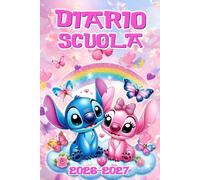 DIARIO SCUOLA 2026-2027 STITCH: Agenda Settimanale Da settembre 2026 a 31 Luglio 2027, Per Studente Scuola Elementari Medie Superiori, La Settimana Su Una Doppia Pagina, Formato A5