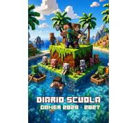 DIARIO SCUOLA GAMER 2026 - 2027: agenda scolastica per scuole elementari e medie - versione Avventura a Cubi