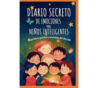 Diario secreto de emociones para niños inteligentes: Expresa la gratitud y emociones del día a día