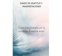 Diario tipo cuaderno para realizar tus Afirmaciones diarias de gratitud, Pensamientos, Reflexiones y Experiencias emotivas: Cuaderno de manifestación ... que es transformar tu vida día a día.