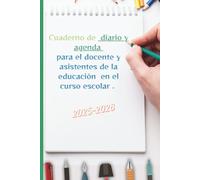 Diario y agenda para el docente y asistentes de la educación en el curso escolar 2025-2026: Donde el maestro o profesor tiene cuaderno de campo de las actividades y un diario de trabajo
