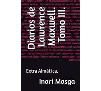 Diarios de Lawrence Maxwell. Tomo III.: Extra Almática.