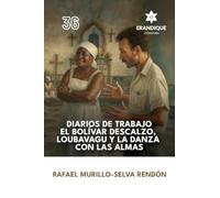 Diarios de trabajo, el Bolívar descalzo, Loubavagu y La danza con las almas