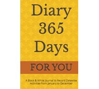 Diary 365 Days: A Black & White Journal to Record Datewise Activities from January to December