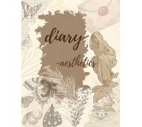 Diary Aesthetics: A Vintage Aesthetic Journal for Thoughts, Dreams & Daily Writing