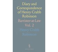 Diary and Correspondence of Henry Crabb Robinson: Barrister-at-Law