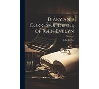 Diary and Correspondence of John Evelyn