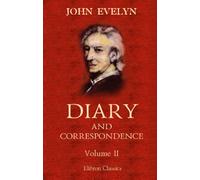 Diary and Correspondence of John Evelyn: Volume 2
