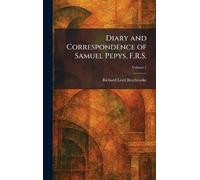Diary and Correspondence of Samuel Pepys, F.R.S.