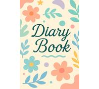 Diary Book - Your Personal Space for Thoughts and Dreams: Open your heart and write your story