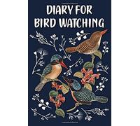 Diary for Bird Watching: Bird Watching Activity Journal and Log Book for Birders - Document Your Field Observations, Include Photos, Draw Sketches, ... Species You See - Birds on Blue Cover Design