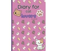 Diary for Cat Lovers: Daily journal for children aged 8-12 who have a passion for cats and love expressing themselves.