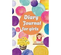 Diary Journal for girls : Daily pages for writing thoughts, dreams, and goals: An Empowering Workbook with Activities to Boost Mindfulness,An ... Gratitude, Self-Esteem, And a Growth Mindset