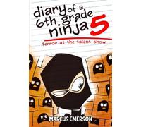 Diary of a 6th Grade Ninja 5: Terror at the Talent Show