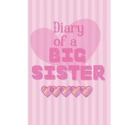 Diary of a Big Sister: Cute Funny Love Notebook/Diary/ Journal to write in, Lovely Lined Blank lovely Designed interior 6 x 9 inches 80 Pages, Big Sister Gift