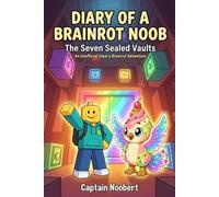 Diary of a Brainrot Noob - The Seven Sealed Vaults: An Unofficial Steal a Brainrot Adventure for Roblox Gamer Kids 8-12