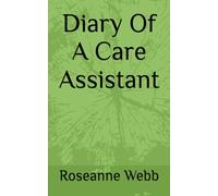 Diary Of A Care Assistant (A Life of Chaos)