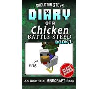 Diary of a Chicken Jockey BATTLE STEED 1: Unofficial Minecraft Books for Kids, Teens, & Nerds (Chicken Battle Steed (Baby Zombie Knight Chicken ... Minecraft Adventure for Kids (Ages 7-12+))