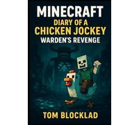 Diary of a Chicken Jockey: Warden's Revenge: Unofficial Books (Minecraft Chicken Jockey Adventures)