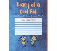 Diary of a Cool Kid- Turn Your Life Into a Graphic Novel: Write, draw, create and turn your life into a story