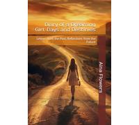 Diary of a Dreaming Girl: Days and Destinies: Letters from the Past, Reflections from the Future