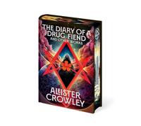 Diary of a Drug Fiend and Other Works by Aleister Crowley