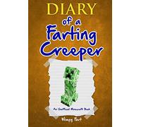 Diary of a Farting Creeper: Book 1: Why Does the Creeper Fart When He Should Explode?: Volume 1