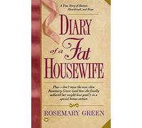Diary of a Fat Housewife: A True Story of Humor, Heart-Break, and Hope