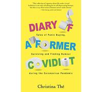 Diary of a Former Covidiot: Tales of Panic Buying, Surviving and Finding Humour During the Coronavirus Pandemic
