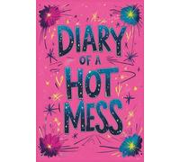 Diary of a Hot Mess: Lined Journal Notebook - Daily Writing, Random Thoughts, To-Do Lists, and Chaos Notes - 120 Pages, 6x9