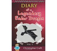 Diary of a Legendary Ender Dragon: Volume 1 (Legendary Ender Dragon Series)
