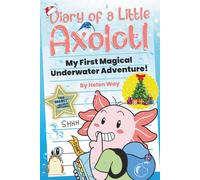 Diary of a Little Axolotl: My First Magical Underwater Adventure!