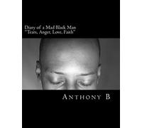 Diary of a Mad Black Man: Tears, Anger, Love, Faith