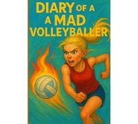 Diary of a Mad Volleyballer: The Ultimate Journal for Girls Who Live, Breathe, and Spike Volleyball.