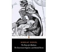 Diary of a Madman, The Government Inspector, & Selected Stories