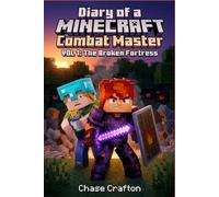 Diary of a Minecraft Combat Master: VOL 1: The Broken Fortress. An Unofficial Gaming Adventure Book for Kids 8-12 (Survival, Traps, and Teamwork)