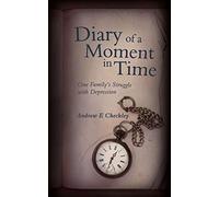 Diary of a Moment in Time: One Family's Struggle with Depression