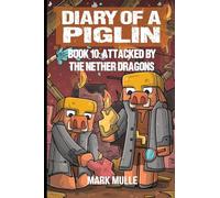 Diary of a Piglin Book 10: Attacked by the Nether Dragon