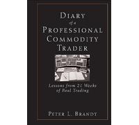 Diary of a Professional Commodity Trader : Lessons from 21 Weeks of Real Trading