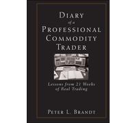 Diary of a Professional Commodity Trader : Lessons from 21 Weeks of Real Trading