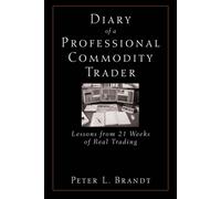 Diary of a Professional Commodity Trader : Lessons from 21 Weeks of Real Trading