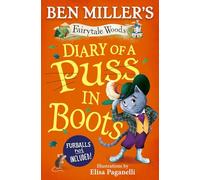 Diary of a Puss in Boots: Your favourite fairytales from million-copy selling Ben Miller: Volume 2 (Fairytale Woods)