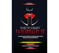 Diary Of A Ready Woman II: 7 Stories With Secrets To Bounce Back From Destructive Relationships