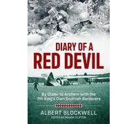 Diary of a Red Devil: By Glider to Arnhem with the 7th King’s Own Scottish Borderers