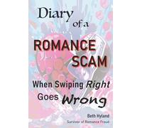 Diary of a Romance Scam: When Swiping Right Goes Wrong