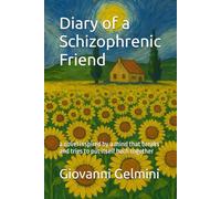 Diary of a Schizophrenic Friend: a novel inspired by a mind that breaks and tries to put itself bach together