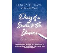 Diary of a Scribe to the Universe: A Cosmic Accord (Lesley M. Kaye with Yahvay)