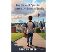 Diary of a Seattle Sports Fan: Lessons in Love, Losing, and Loyalty