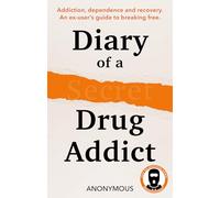 Diary of a Secret Drug Addict: Addiction, dependence and recovery. An ex-user’s guide for breaking free. Learn the causes of addiction and how to recover, new for 2026